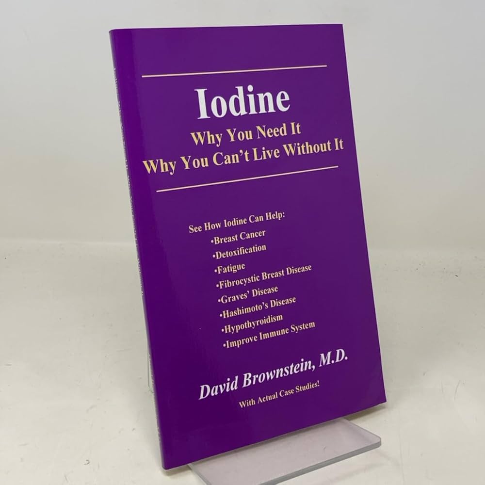 Iodine: Why You Need It, Why You Can't Live Without It by David Brownstein, MD, book cover