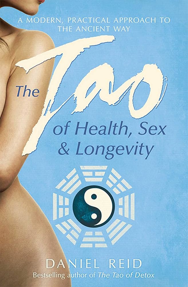 The Tao of Health, Sex, and Longevity: A Modern Practical Guide to the Ancient Way by Daniel Reid, book cover
